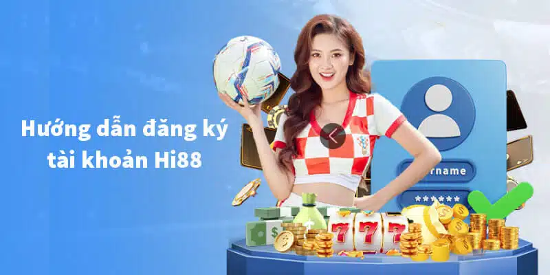 Hướng dẫn đăng ký hi88