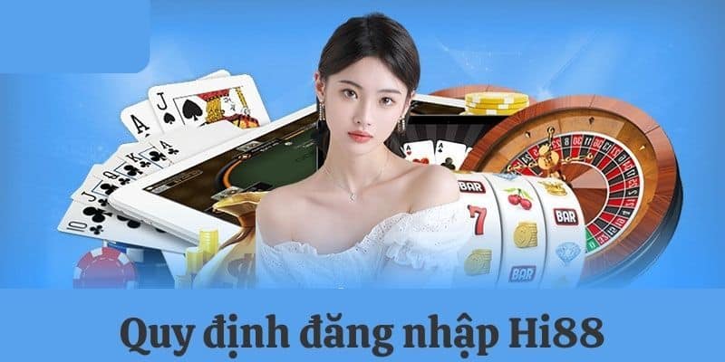 Lưu ý về quy định đăng nhập HI88